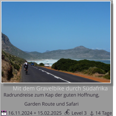 Mit dem Gravelbike durch Südafrika Radrundreise zum Kap der guten Hoffnung,   Garden Route und Safari  16.11.2024 + 15.02.2025        Level 3       14 Tage 1