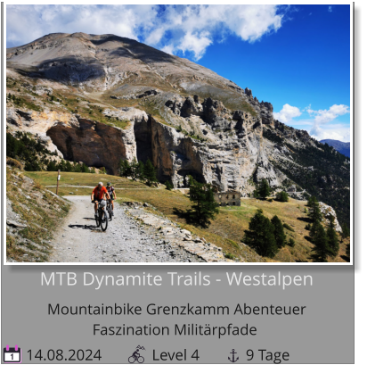 MTB Dynamite Trails - WestalpenMountainbike Grenzkamm Abenteuer  Faszination Militärpfade   14.08.2024             Level 4            9 Tage 1