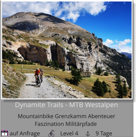 Dynamite Trails - MTB WestalpenMountainbike Grenzkamm Abenteuer  Faszination Militärpfade   auf Anfrage              Level 4            9 Tage 1