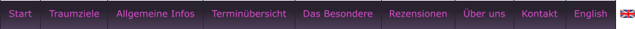 Start Traumziele Allgemeine Infos Terminübersicht Das Besondere Rezensionen Über uns Kontakt English Start Traumziele Allgemeine Infos Terminübersicht Das Besondere Rezensionen Über uns Kontakt English