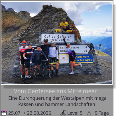 Pässen und hammer Landschaften Eine Durchquerung der Westalpen mit mega    Vom Genfersee ans Mittelmeer 25.07. + 22.08.2026             Level 5          9 Tage 1