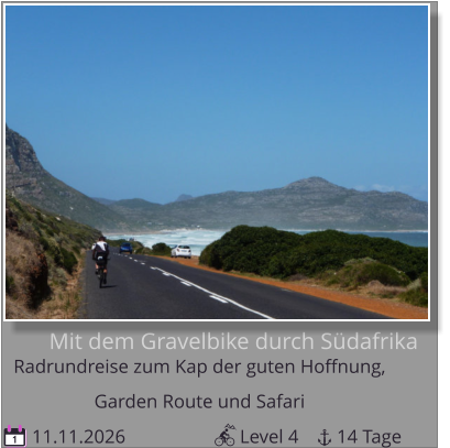 Mit dem Gravelbike durch Südafrika Radrundreise zum Kap der guten Hoffnung,   Garden Route und Safari  11.11.2026                        Level 4        14 Tage 1
