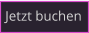 Jetzt buchen