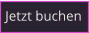 Jetzt buchen