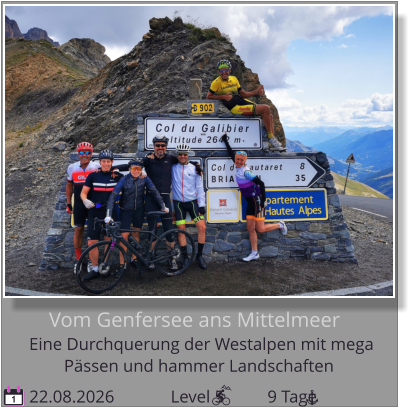Pässen und hammer Landschaften Eine Durchquerung der Westalpen mit mega    Vom Genfersee ans Mittelmeer 22.08.2026             Level 5          9 Tage 1