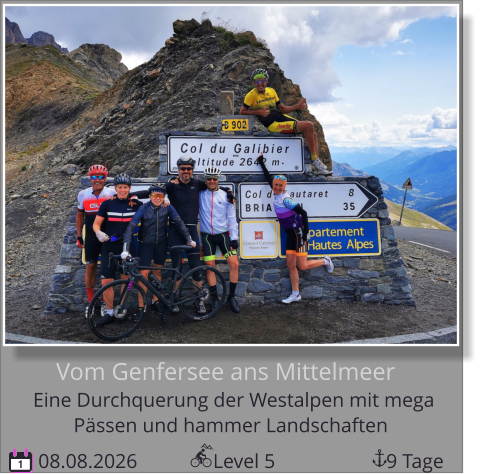 Pässen und hammer Landschaften Eine Durchquerung der Westalpen mit mega    Vom Genfersee ans Mittelmeer  08.08.2026               Level 5                      9 Tage 1