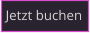 Jetzt buchen