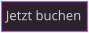 Jetzt buchen
