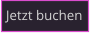 Jetzt buchen
