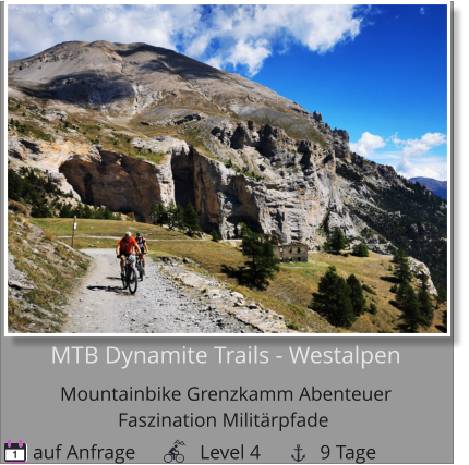 MTB Dynamite Trails - WestalpenMountainbike Grenzkamm Abenteuer  Faszination Militärpfade   auf Anfrage             Level 4            9 Tage 1