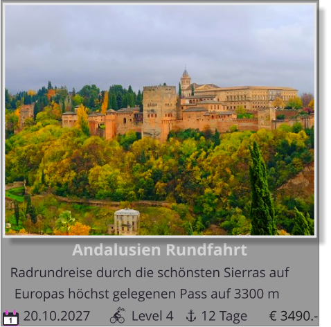 Andalusien Rundfahrt Radrundreise durch die schönsten Sierras auf    20.10.2027            Level 4        12 Tage Europas höchst gelegenen Pass auf 3300 m 1 € 3490.-