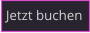 Jetzt buchen
